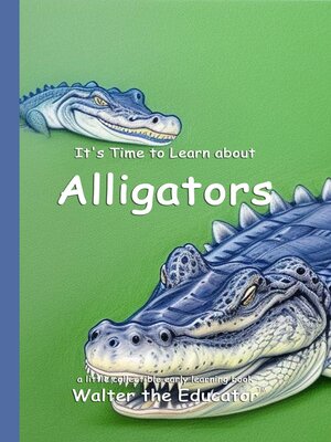 cover image of It's Time to Learn about Alligators